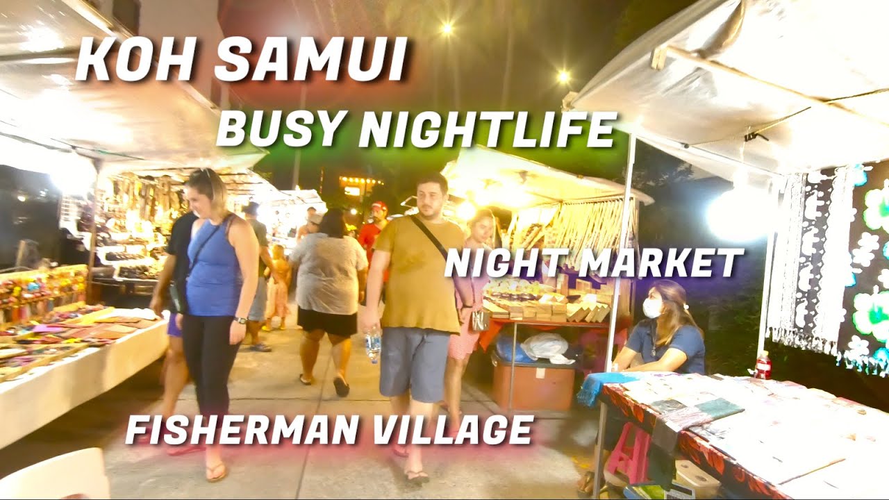 KOH SAMUI last night market and street packed with tourists at Fisherman Village 23/05/2022,Thailand