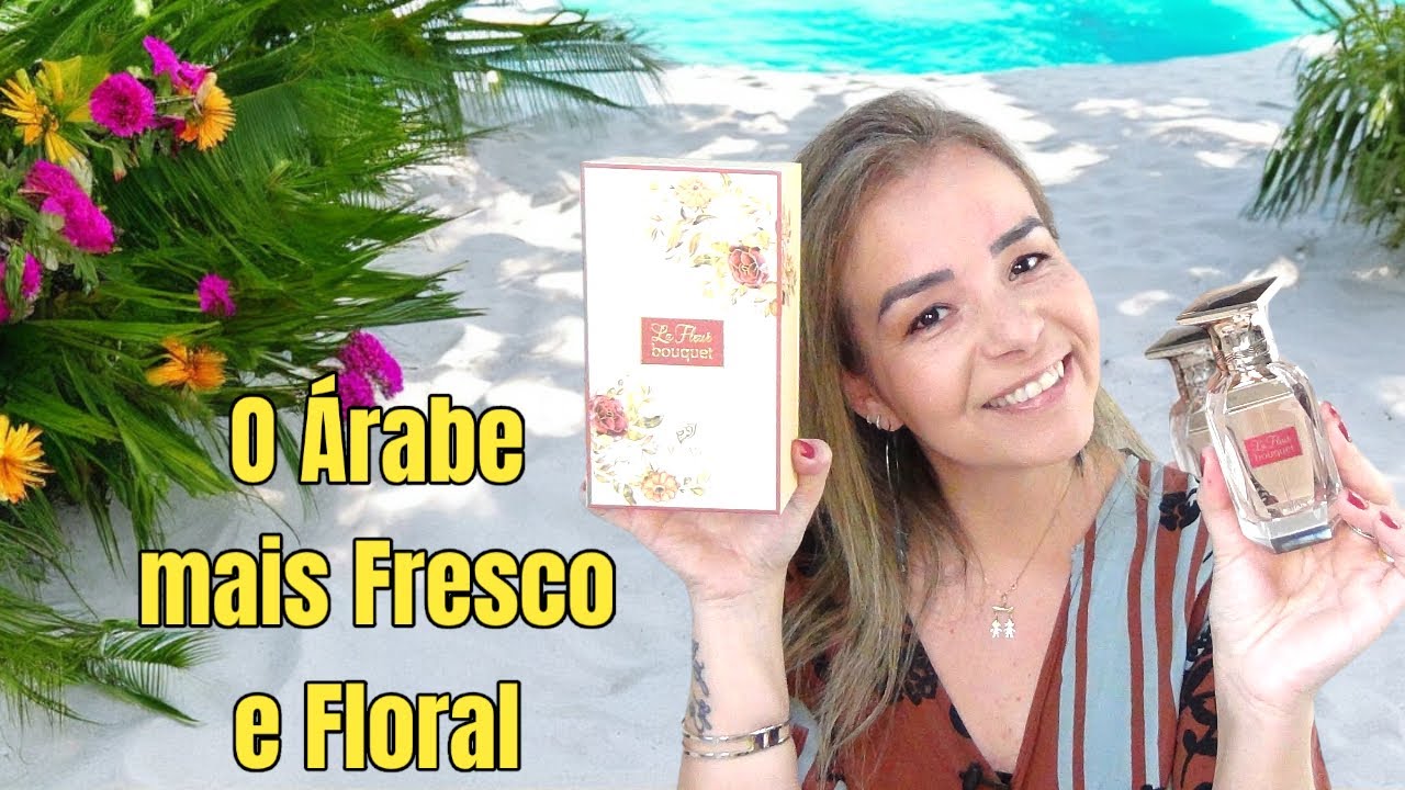 O Perfume Árabe mais fresco e floral que eu conheci! La Fleur Bouquet Afnan