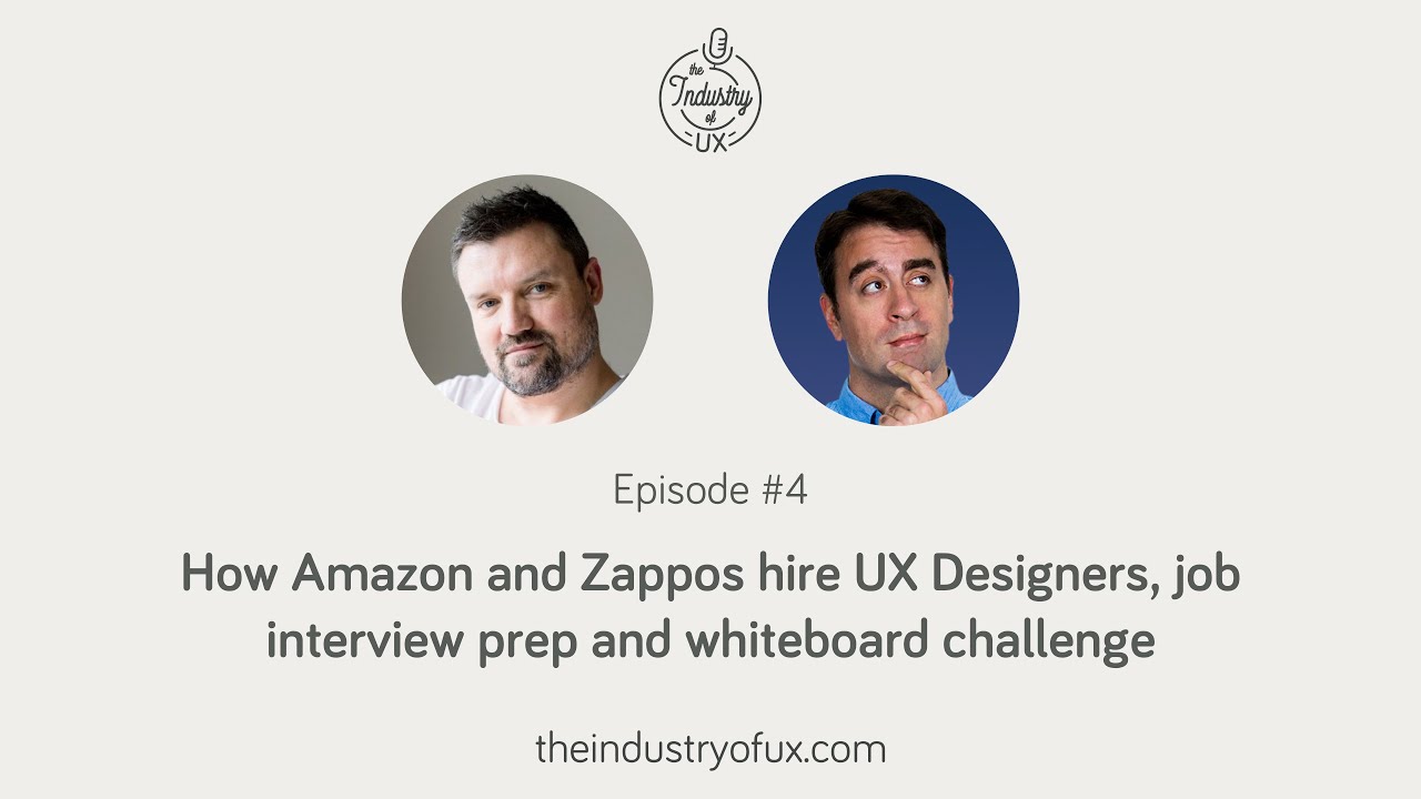 How Amazon and Zappos hire UX Designers, job interview prep and whiteboard challenge - Episode #4