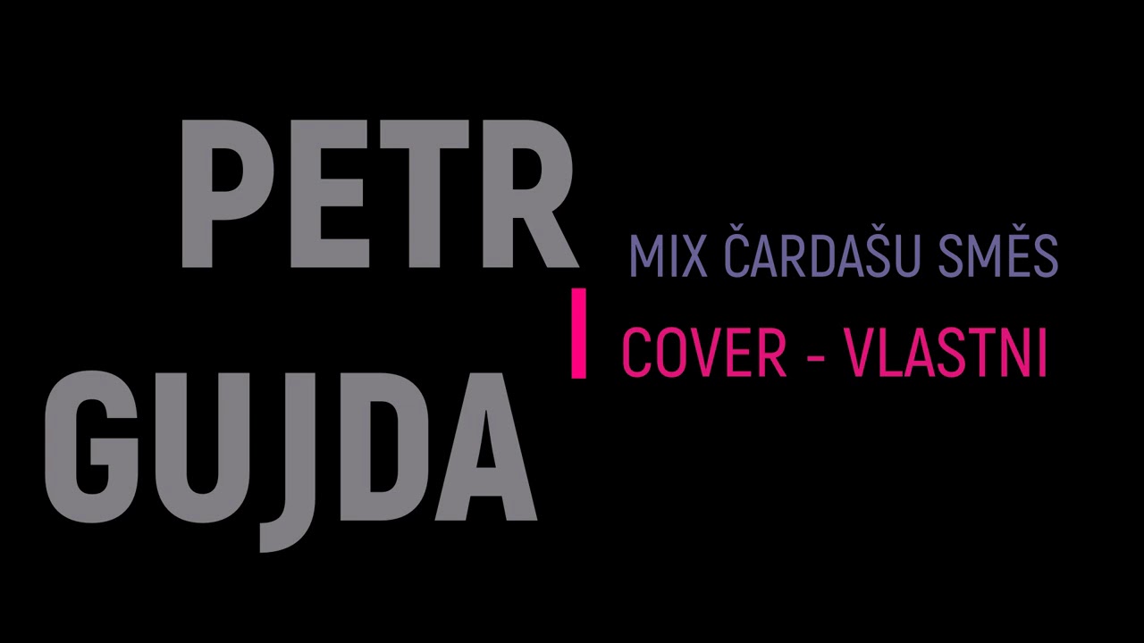PETR GUJDA MIX ČARDASU HODINOVÝ POSLECH HOPA 🎶🎶🎶