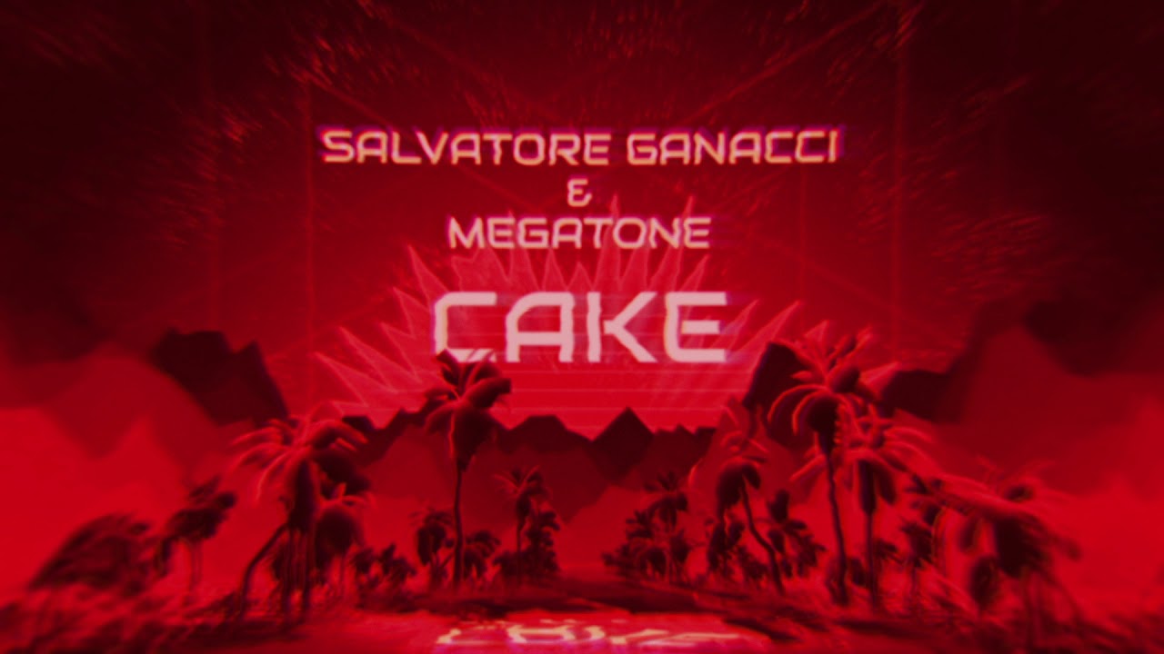 Salvatore Ganacci & Megatone - Cake [Official Video]