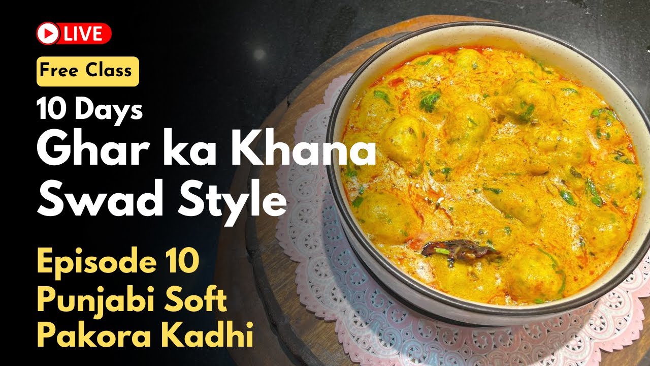 Authentic Punjabi Soft Pakora Kadhi Recipe | Ghar Ka Khana Swad Style Ep 10 | Free Online Workshop
