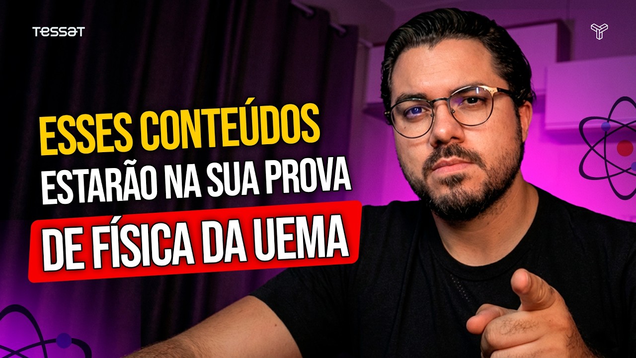 ESSES CONTEÚDOS ESTARÃO NA SUA PROVA DE FÍSICA DA UEMA