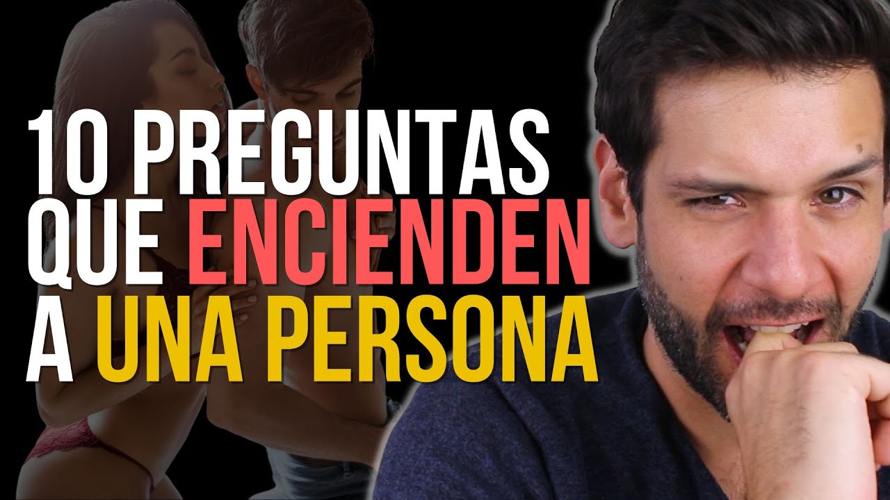 10 PREGUNTAS CALIENTES PARA ENCENDERLO Y VOLVERLO LOCO POR TI