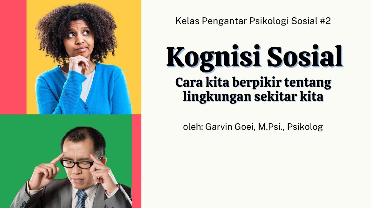 Kognisi Sosial: Cara Kita Berpikir tentang Sekitar | Kelas Psikologi Sosial ep.2