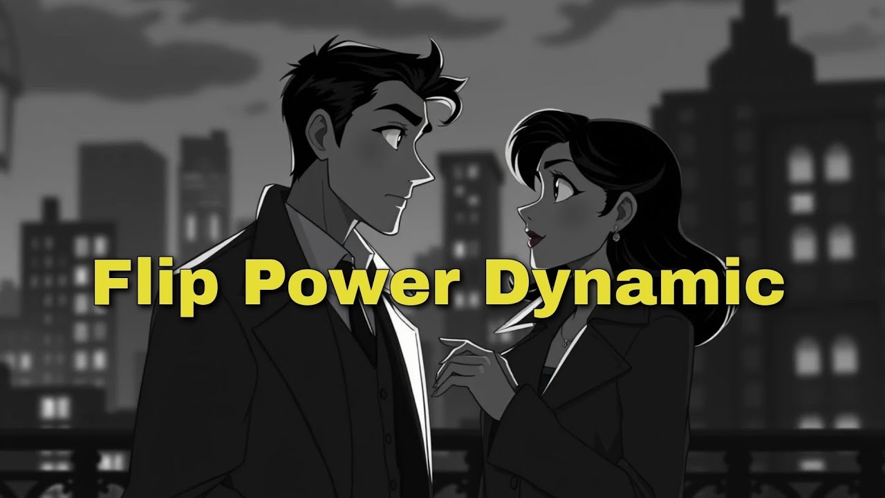 How to Flip the Power Dynamic Without Playing Games | Become the Man She Can&rsquo;t Control