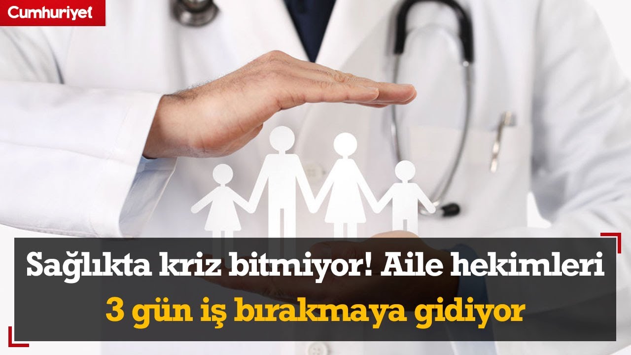 Sağlıkta kriz bitmiyor! Aile hekimleri 3 gün iş bırakmaya gidiyor