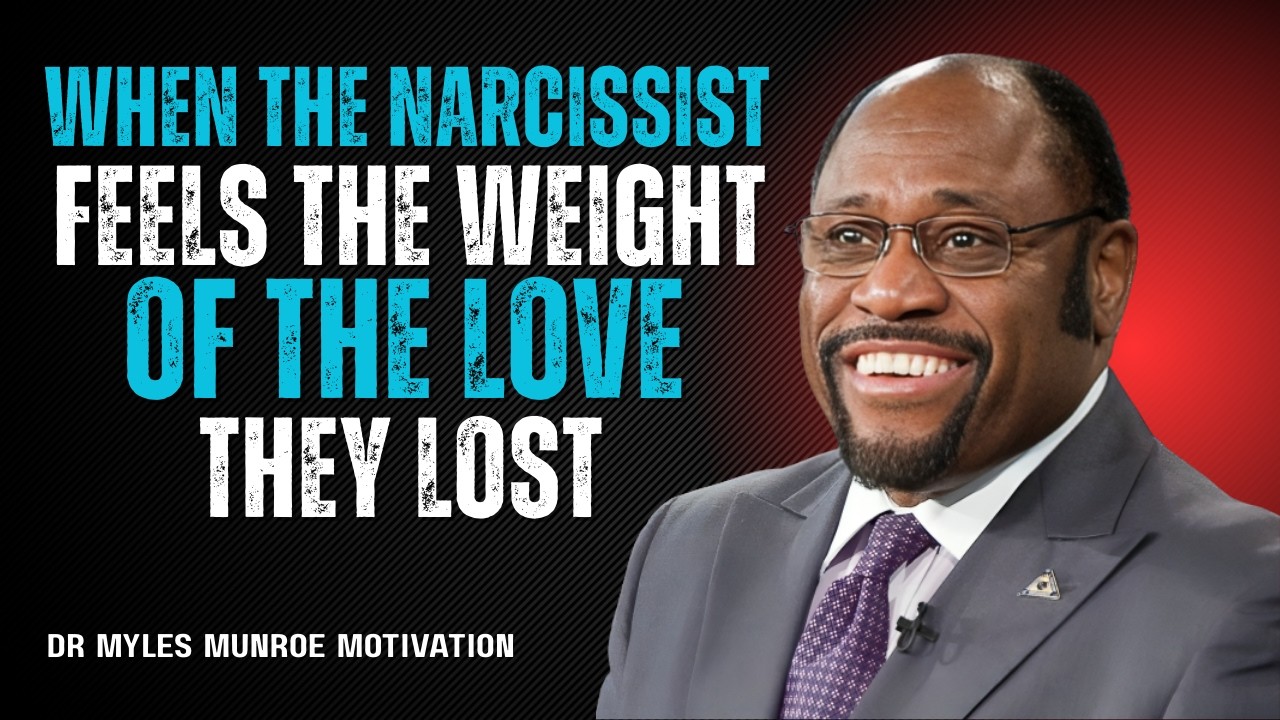 When the Narcissist Feels the Weight of the Love They Lost | Empath Karma |dr myles munroe