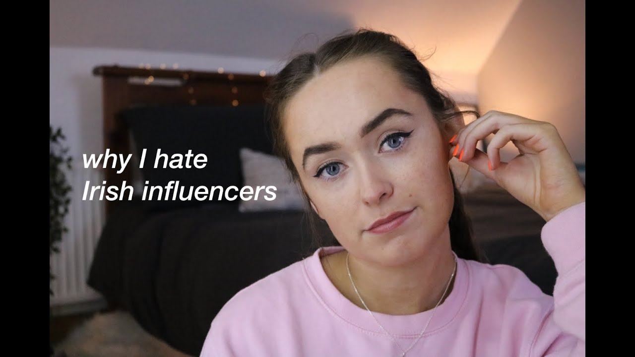 why I hate Irish influencers
