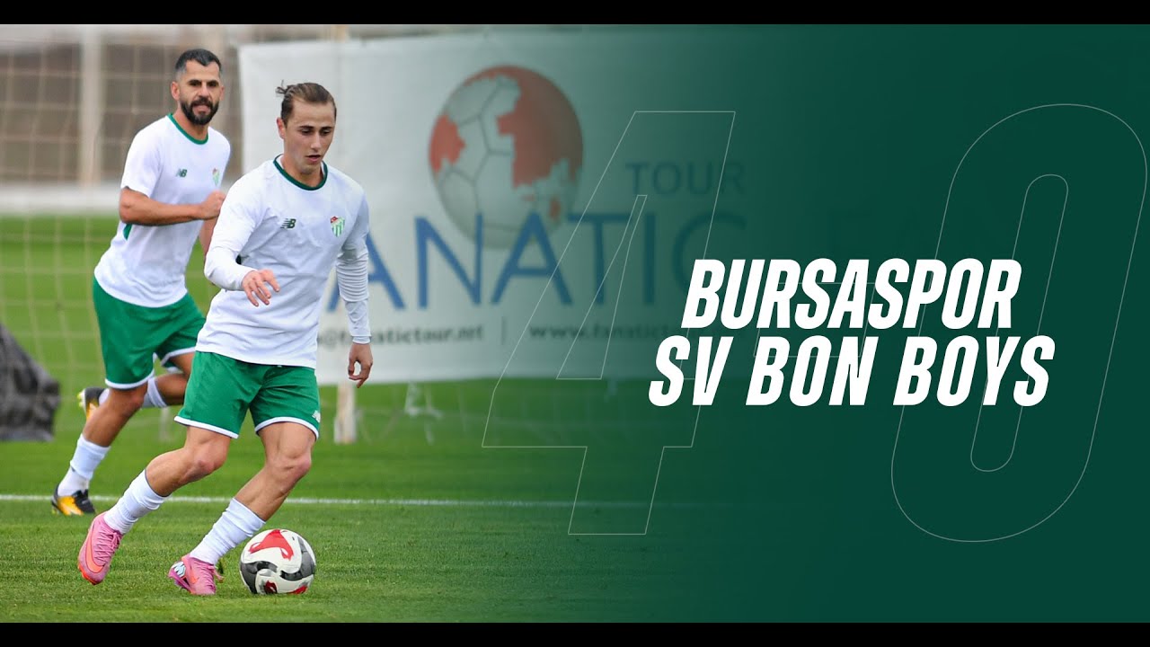 Antrenman Maçı: Bursaspor 4-0 SV Bon Boys
