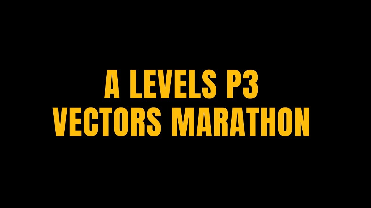 A LEVELS P3 VECTORS