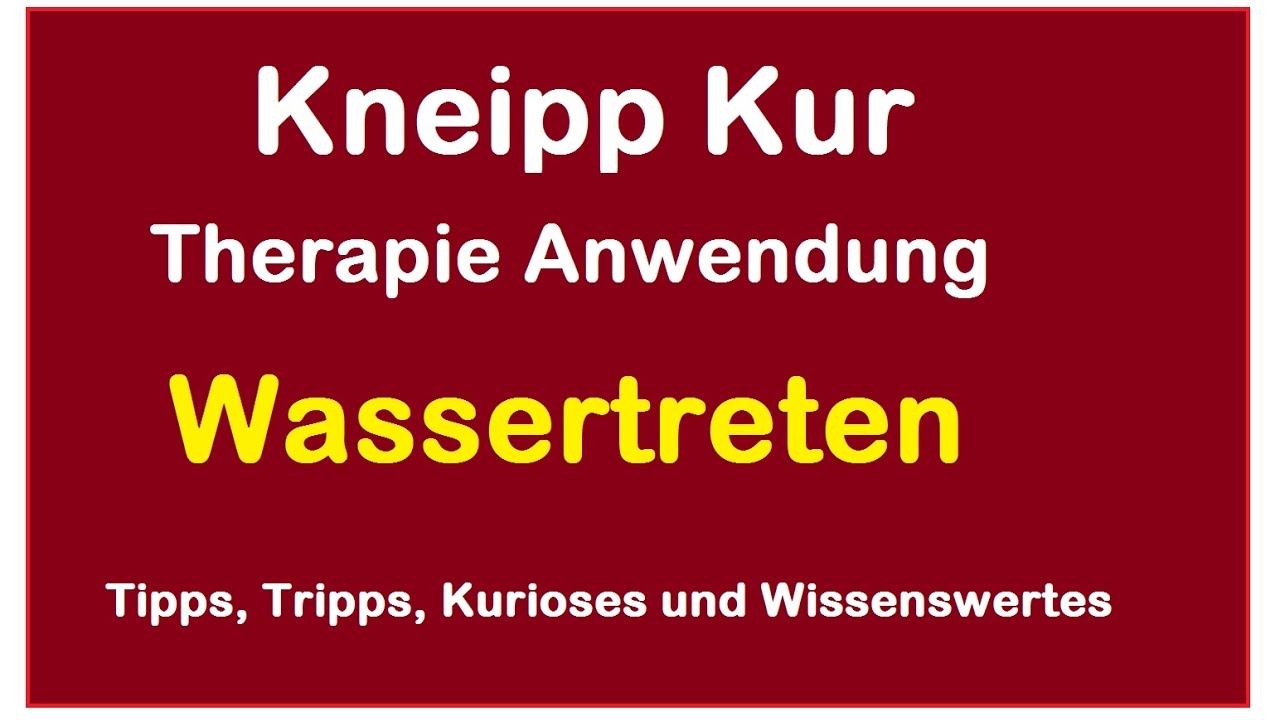 Kneipp Kur Anwendung - Wassertreten - Kopfschmerzen Krampfadern lindern