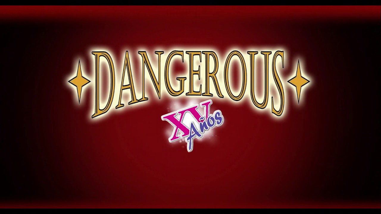 Dangerous XV Años - 