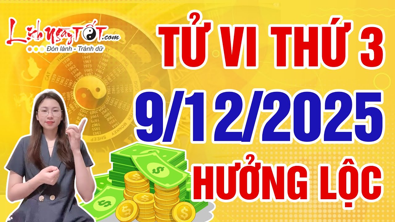 Tử Vi H&agrave;ng Ng&agrave;y 9/12/2025 Thứ 3 Ch&uacute;c Mừng Con Gi&aacute;p Hưởng Lộc Thần T&agrave;i Tiền V&agrave;ng Tăng Vọt
