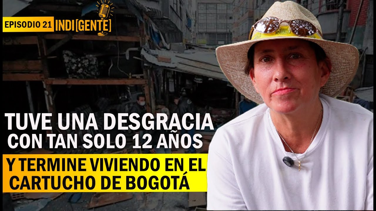 Tuve una desgracia a los 12 años y termine viviendo en el Cartucho de Bogotá - Epi 21