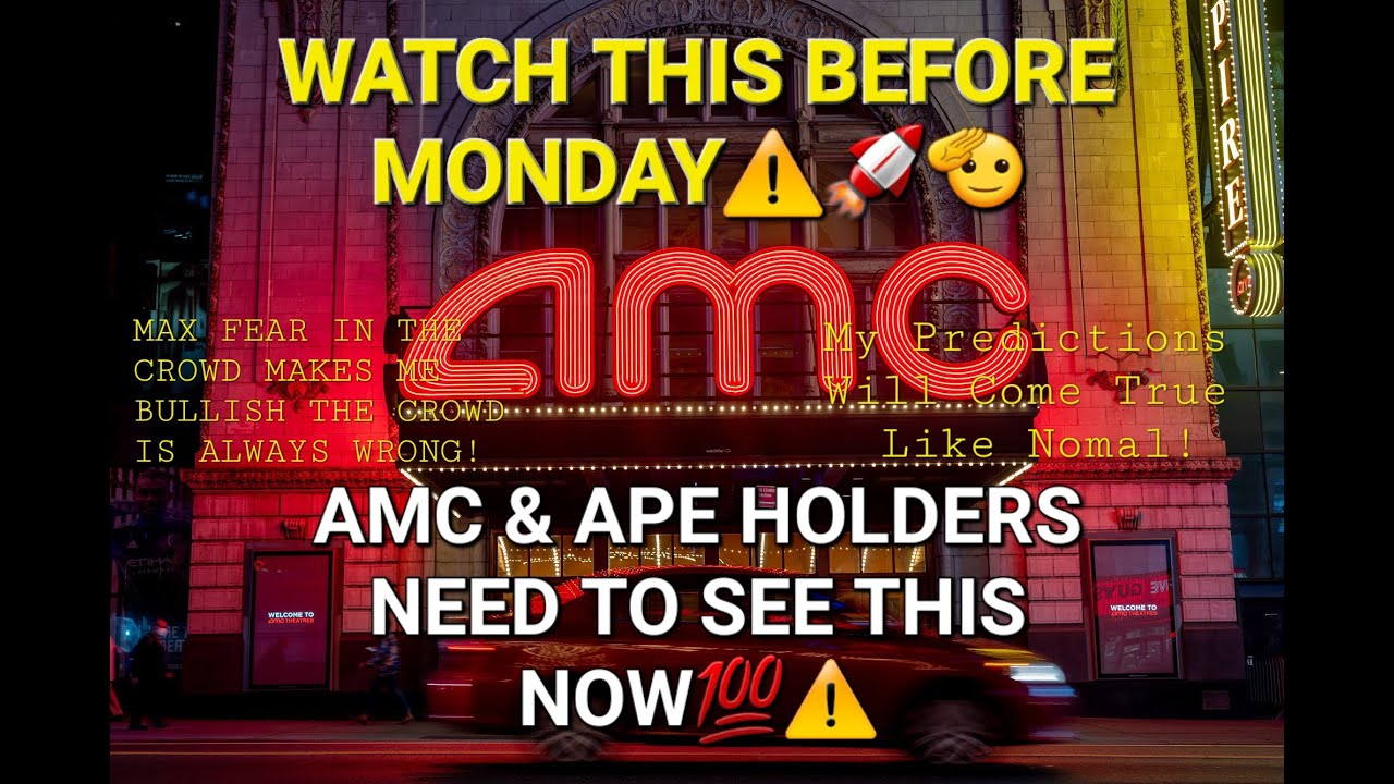 AMC & APE Holders WACTH BEFORE MONDAY! 