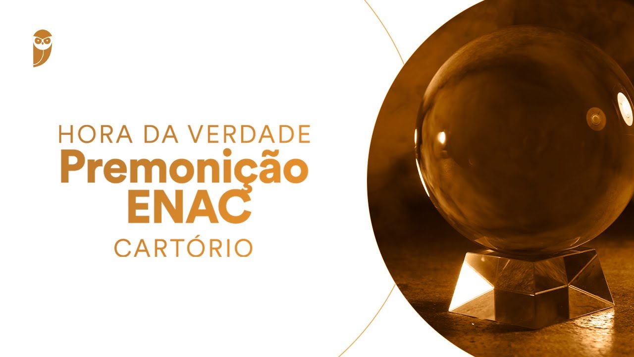 Curso Hora da Verdade: Premonição ENAC (Cartório): Teoria Geral dos Atos Notariais