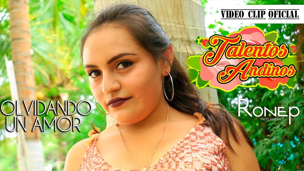 TALENTOS ANDINOS🌟 - OLVIDANDO UN AMOR[Videoclip oficial] RONEP PRODUCCIONES HD