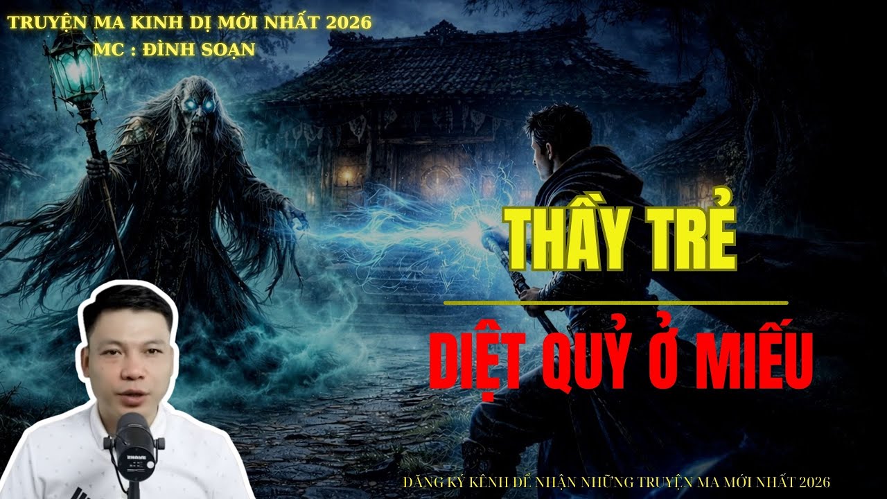 TRUYỆN MA ĐÌNH SOẠN : THẦY TRẺ DIỆT QUỶ Ở MIẾU | MC: ĐÌNH SOẠN MỚI NHẤT