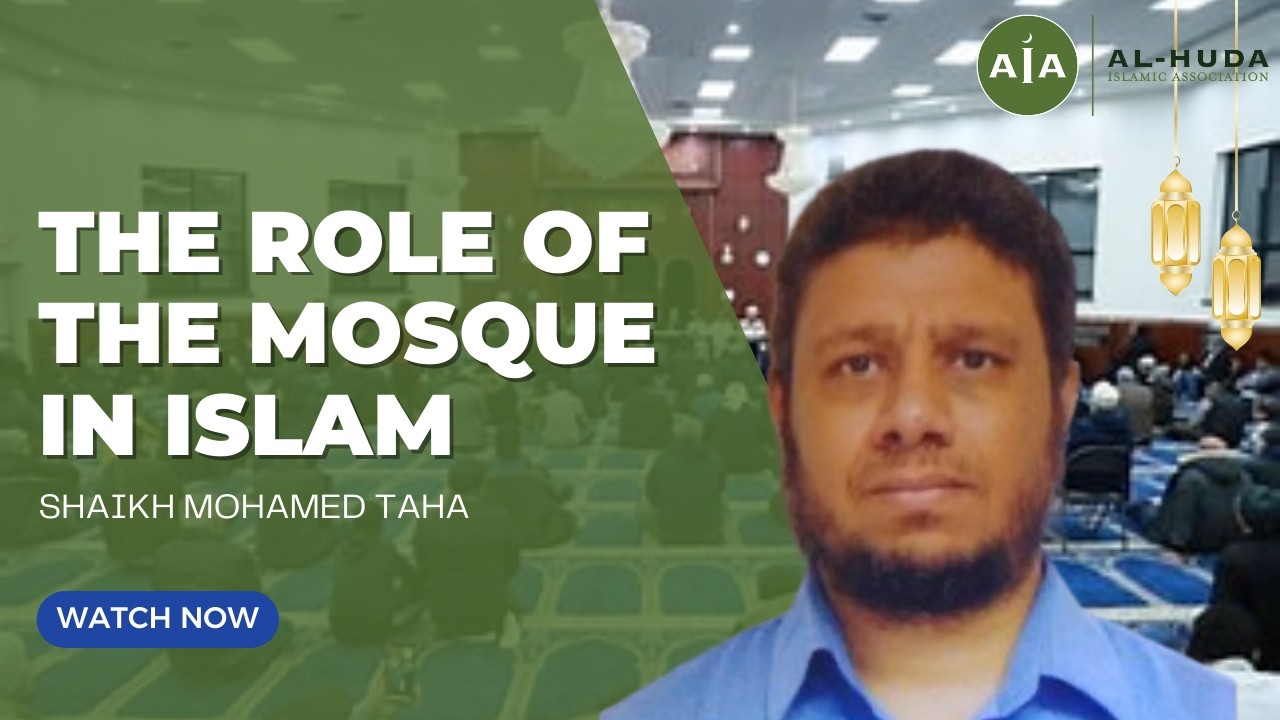 The Role of the Mosque in Islam | Friday Sermon by Shaikh Mohamed Taha | Masjid Al-Huda