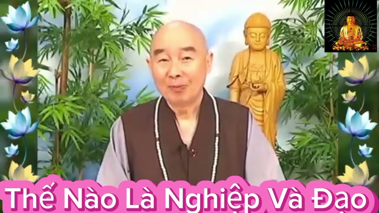 Thế Nào Là Nghiệp Và Đạo/Pháp sư Tịnh Không #oanhnguyentv84#