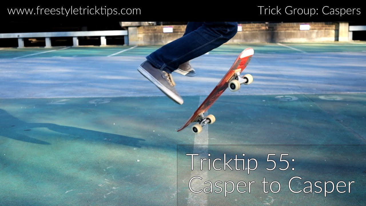 Freestyle Tricktip 55: Casper to Casper