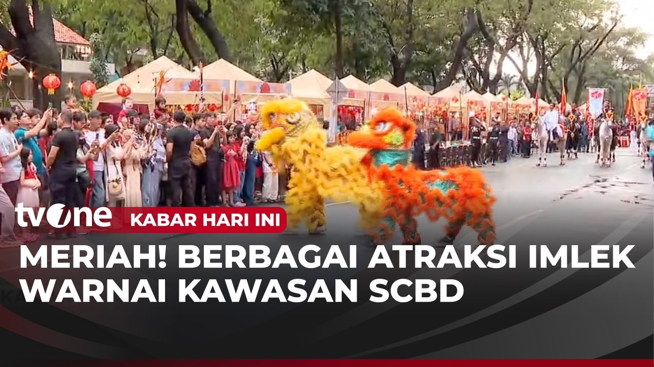 SCBD Berubah Menjadi Tempat Perayaan Imlek dengan Berbagai Atraksi | Kabar Hari Ini