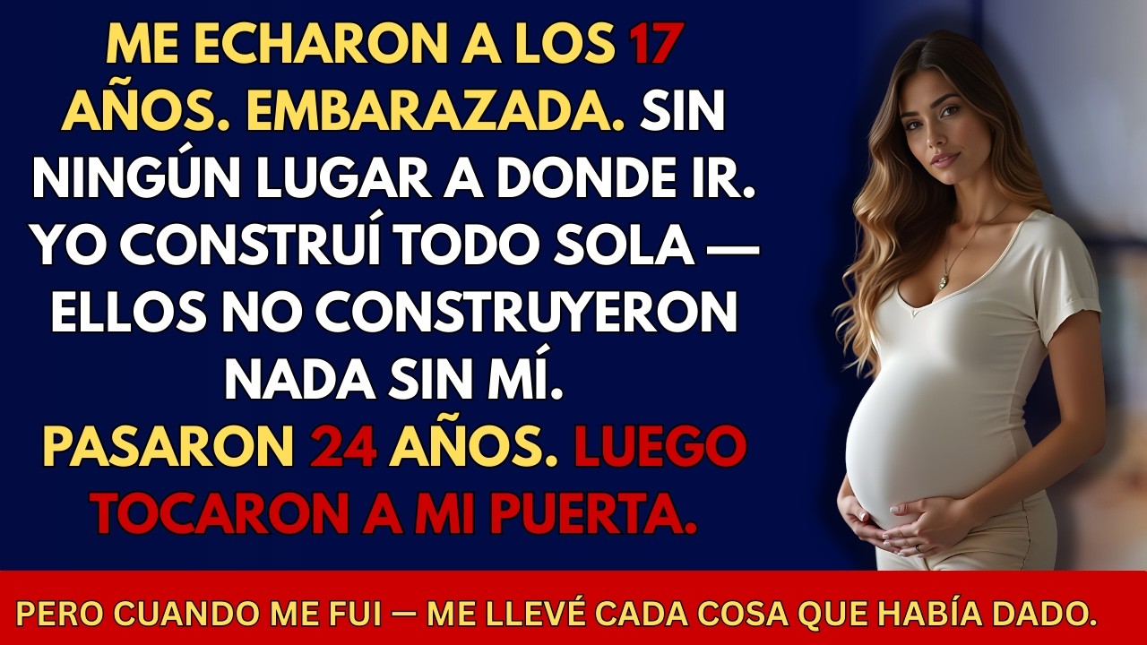 MIS PADRES ME ECHARON A LOS 17 POR QUEDAR EMBARAZADA 24 AÑOS DESPUÉS LLEGARON A SUPLICAR A MI PUERTA