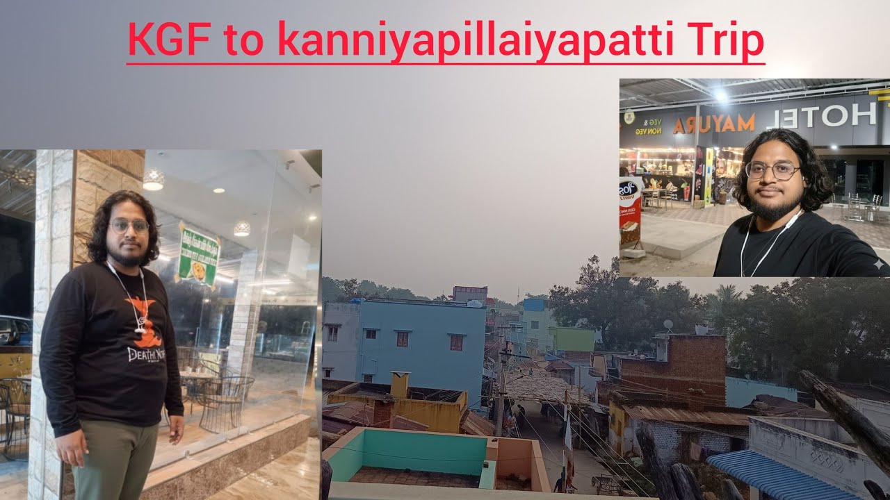 KGF to kanniyapillaiyapatti  Theni Trip 