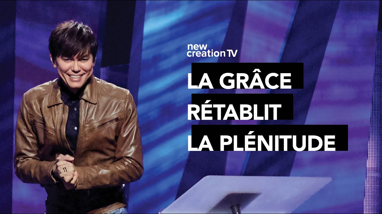 Joseph Prince - La grâce rétablit la plénitude | New Creation TV Français