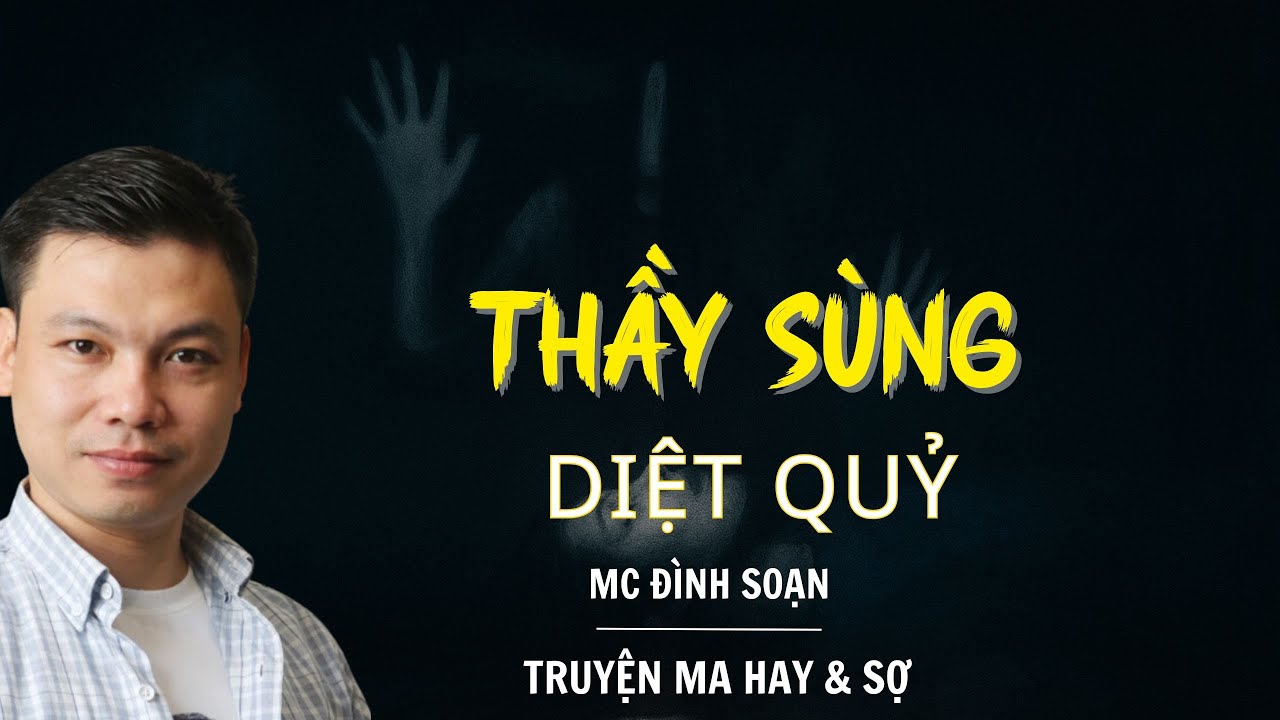RADIO CHUYỆN MA : THẦY SÙNG DIỆT QUỶ  | CHUYỆN MA MC ĐÌNH SOẠN KỂ.