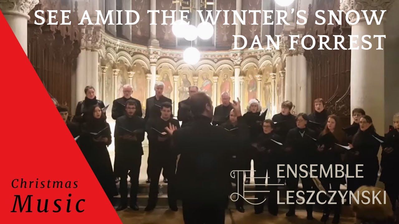 Dan Forrest : See Amid the Winter's Snow
