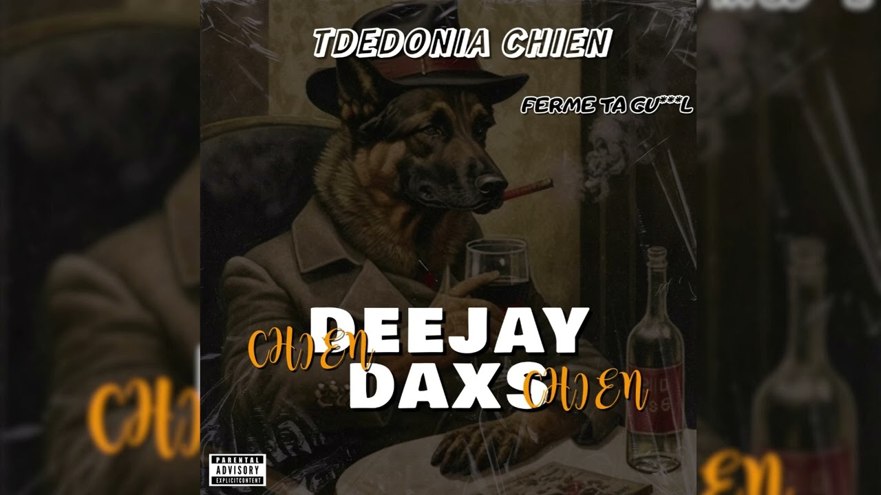 DEEJAY DAXS  - T'DEDONIA "CHIEN" ( FERME TA GU***L )
