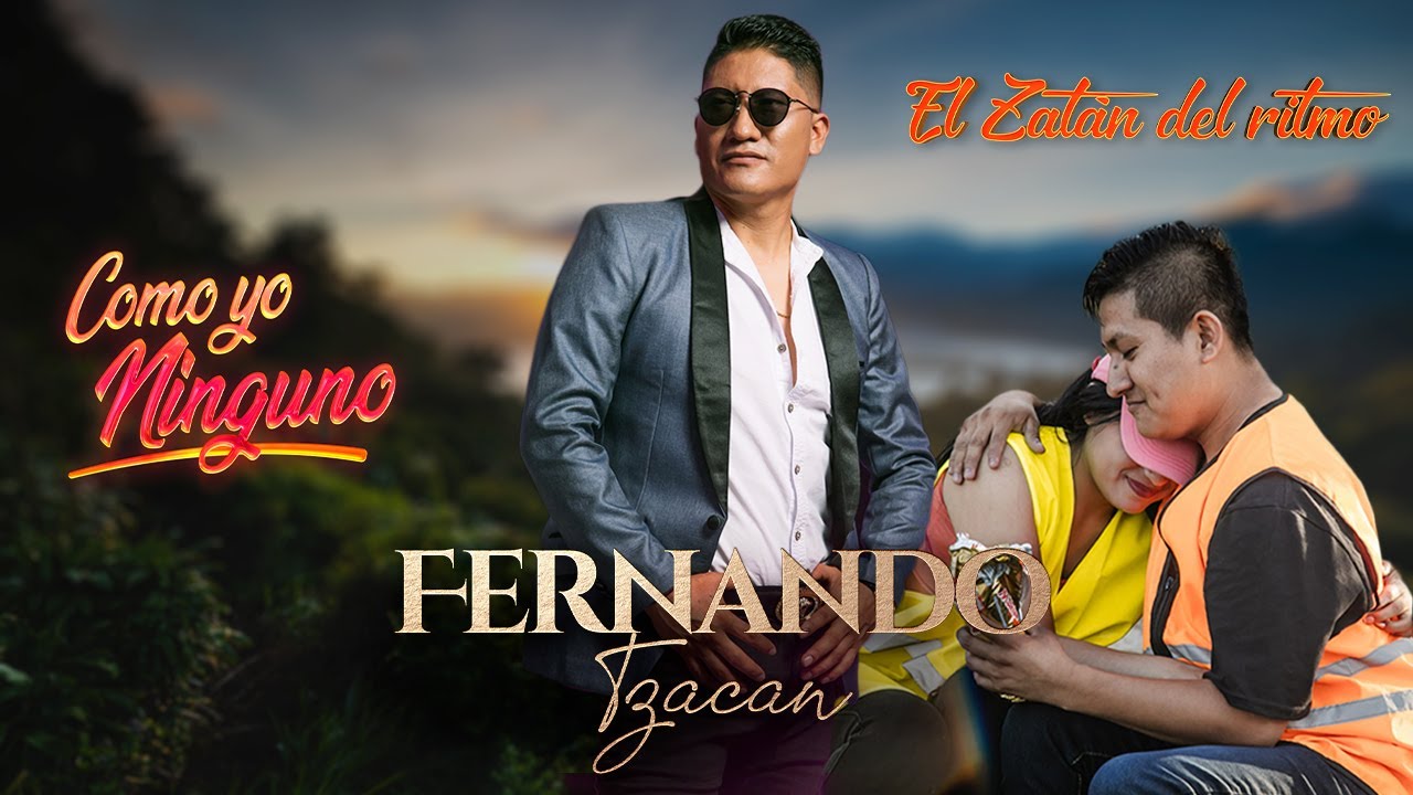 COMO YO NINGUNO | Fernando Tzacan [video oficial]