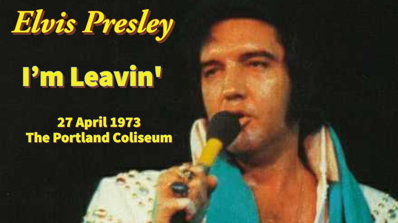 Elvis Presley - I'm Leavin' (Live) - 27 April 1973 - The Portland Memorial Coliseum