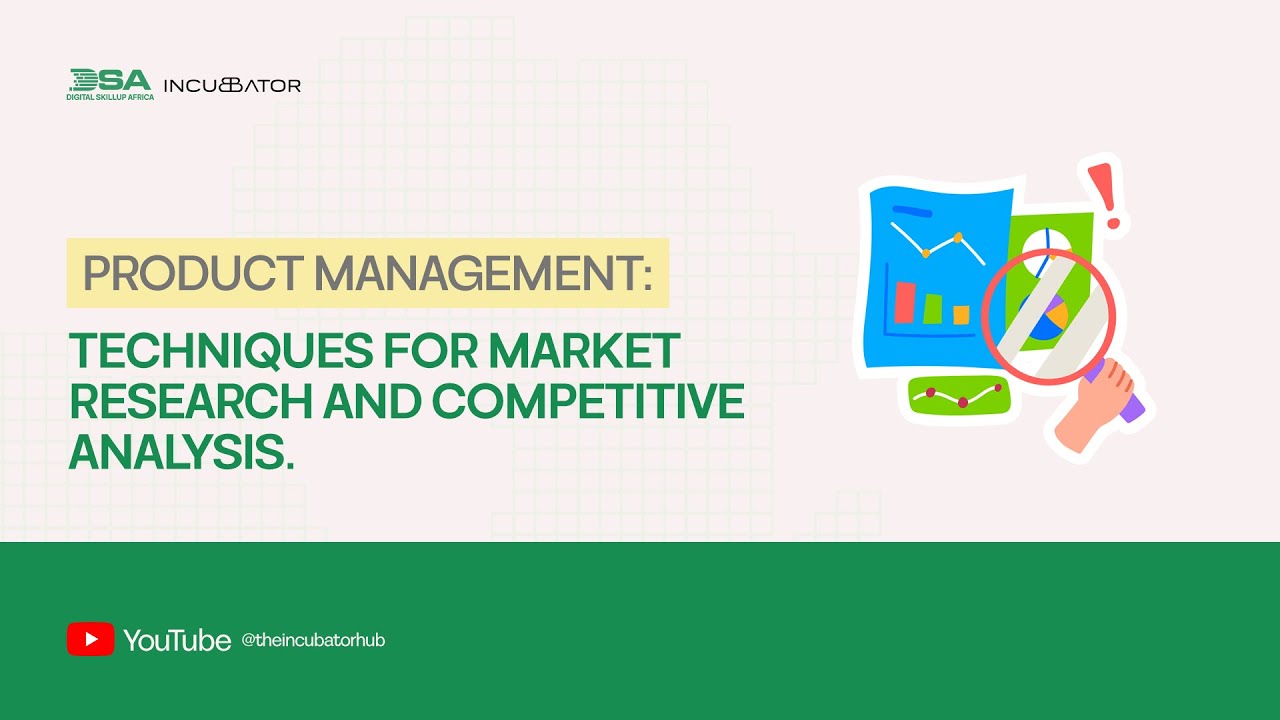 DIGITAL SKILLUP AFRICA || PRODUCT MANAGEMENT: TECHNIQUES FOR MARKET RESEARCH & COMPETITIVE ANALYSIS.