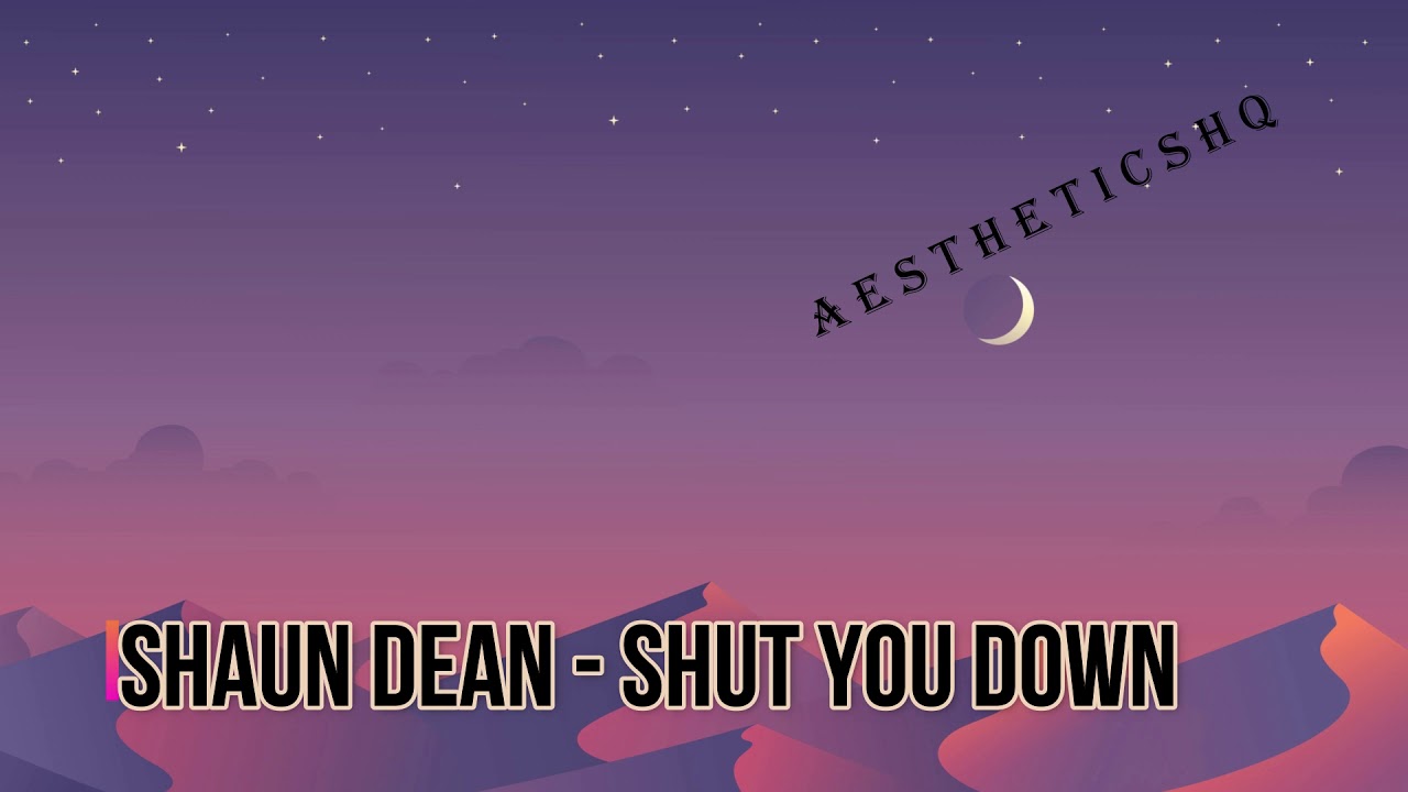 Shaun Dean - Shut You Down (insane bass boost)