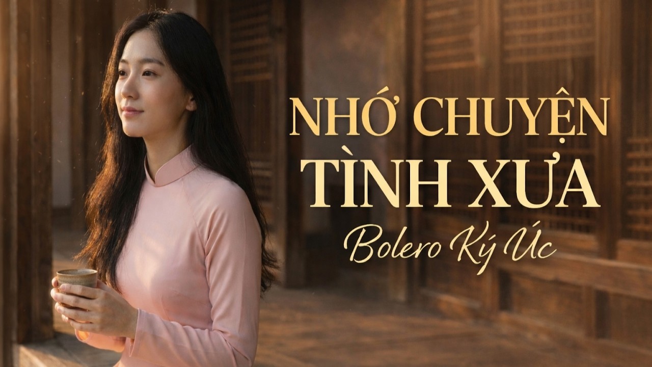 NHỚ CHUYỆN TÌNH XƯA  | Bolero Waltz Trữ Tình Giọng Nữ Hay Nhất 2026 | Bolero Ký Ức
