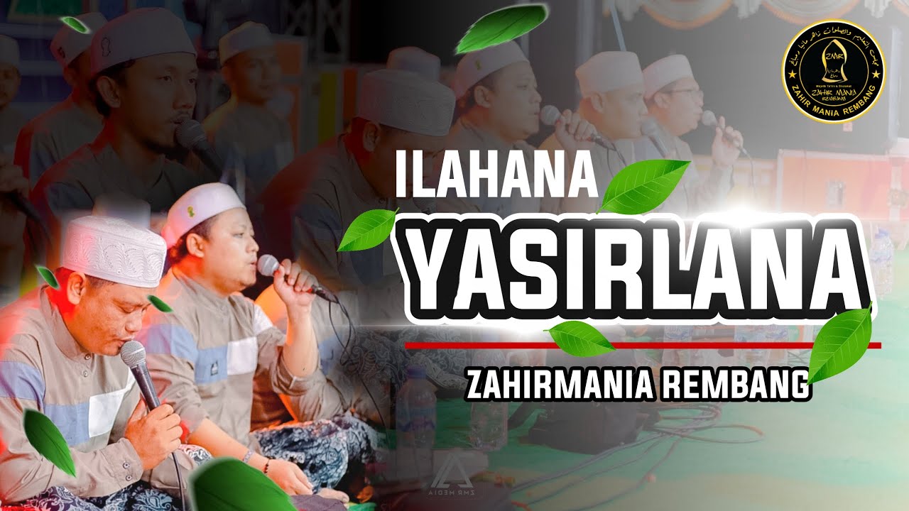 ILAHANA YASIRLANA - ZAHIR MANIA REMBANG