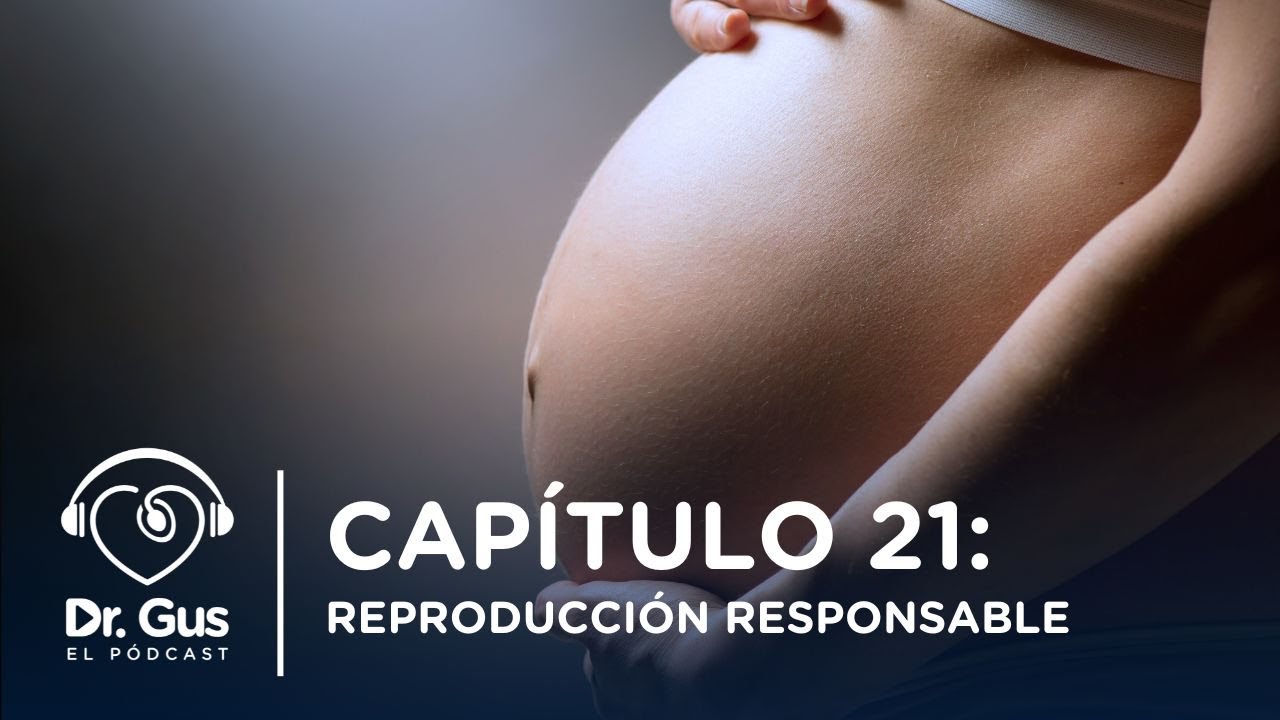 Episodio #21.Reproducción responsable. Hablemos de Salud Reproductiva con el Dr Gus.
