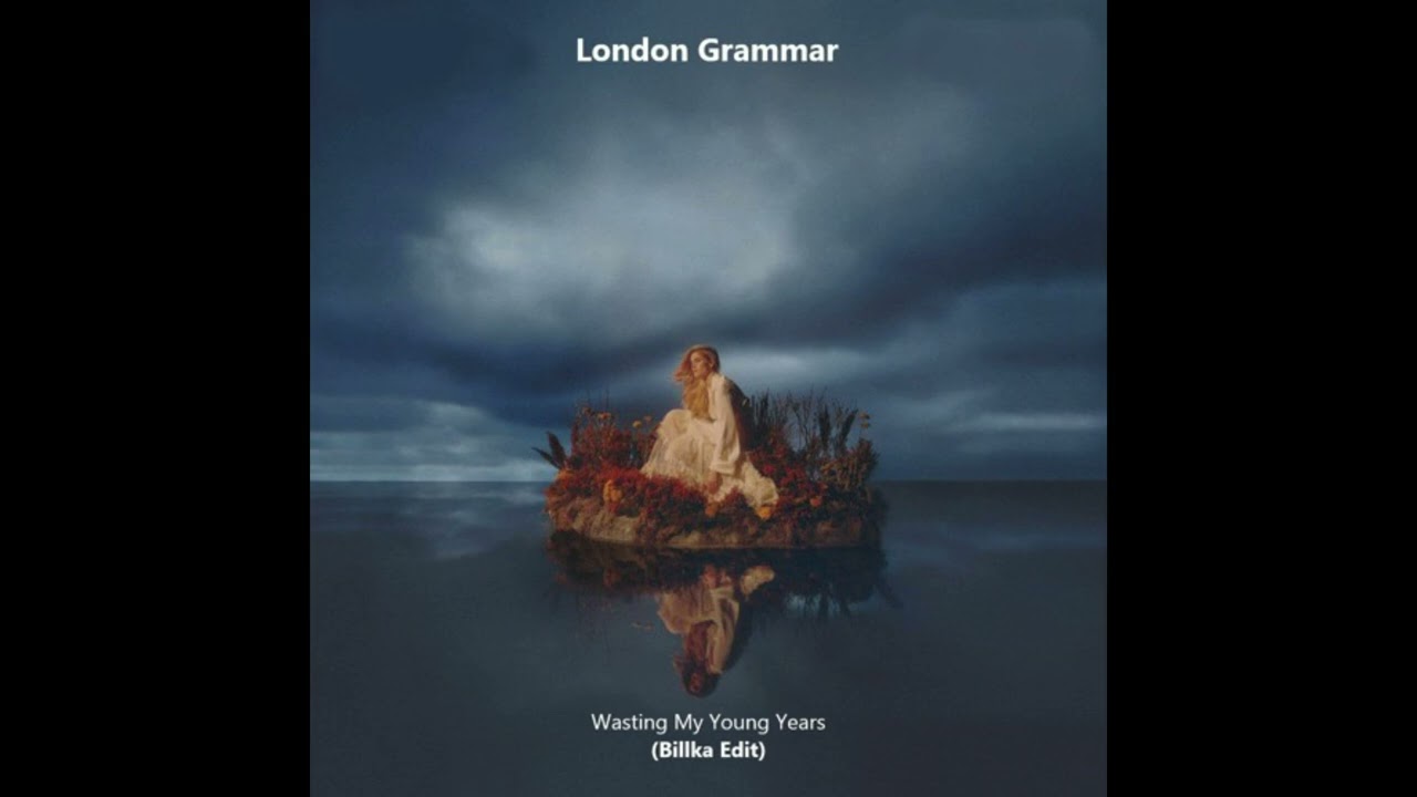 London Grammar - Wasting My Young Years (Billka Edit)