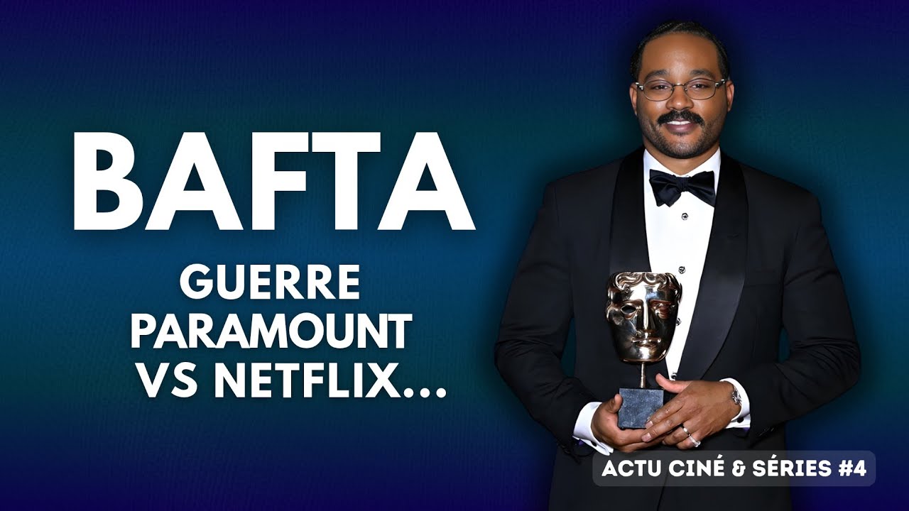 BAFTA, Guerre Paramount vs Netflix,... - Actu ciné & séries #4