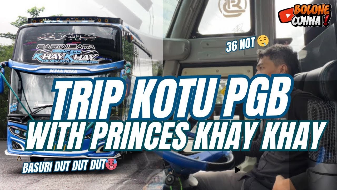 GACORRRR 36 NOT‼️TRIP KOTU - PGB BOLONECUNHA WITH PRINCESS KHAY KHAY🤩🤩🔥🔥
