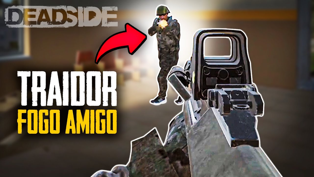 FUI ATACADO PELO MEU PRÓPRIO TIME NO DEADSIDE!!