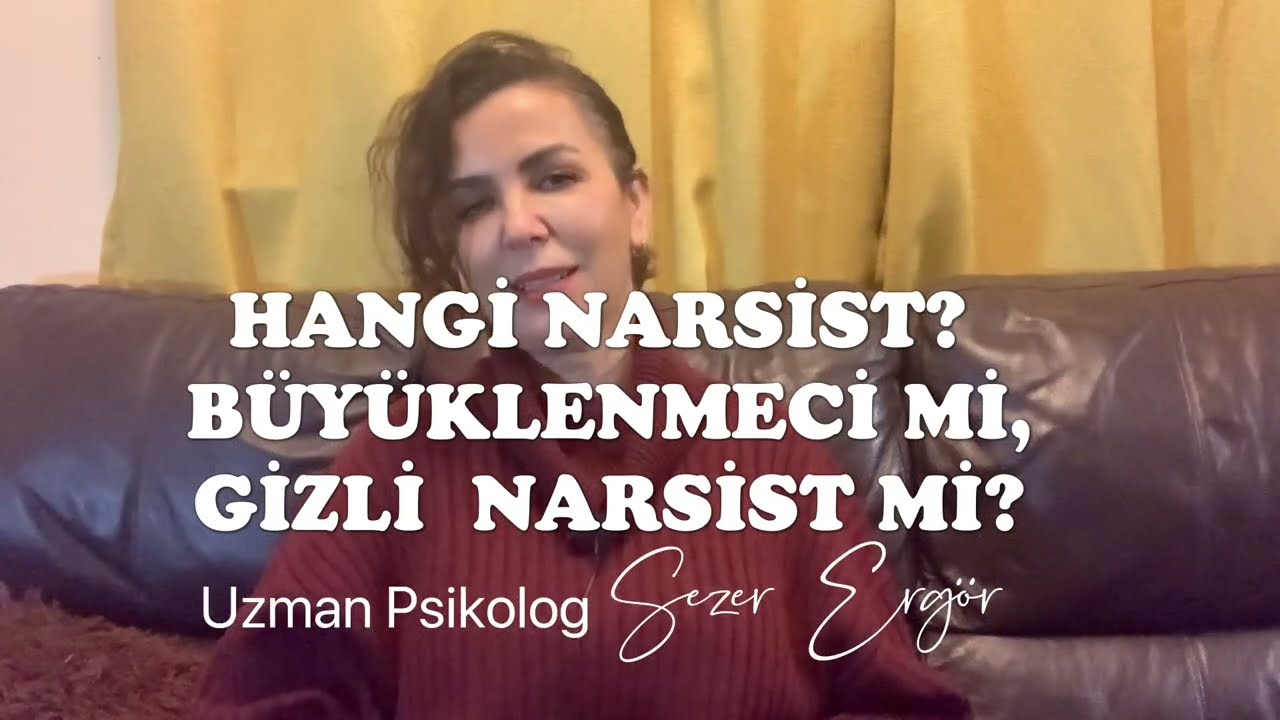 HANGİSİ? GİZLİ NARSİST Mİ, BÜYÜKLENMECİ Mİ? Nasıl ayırt edebilirim?