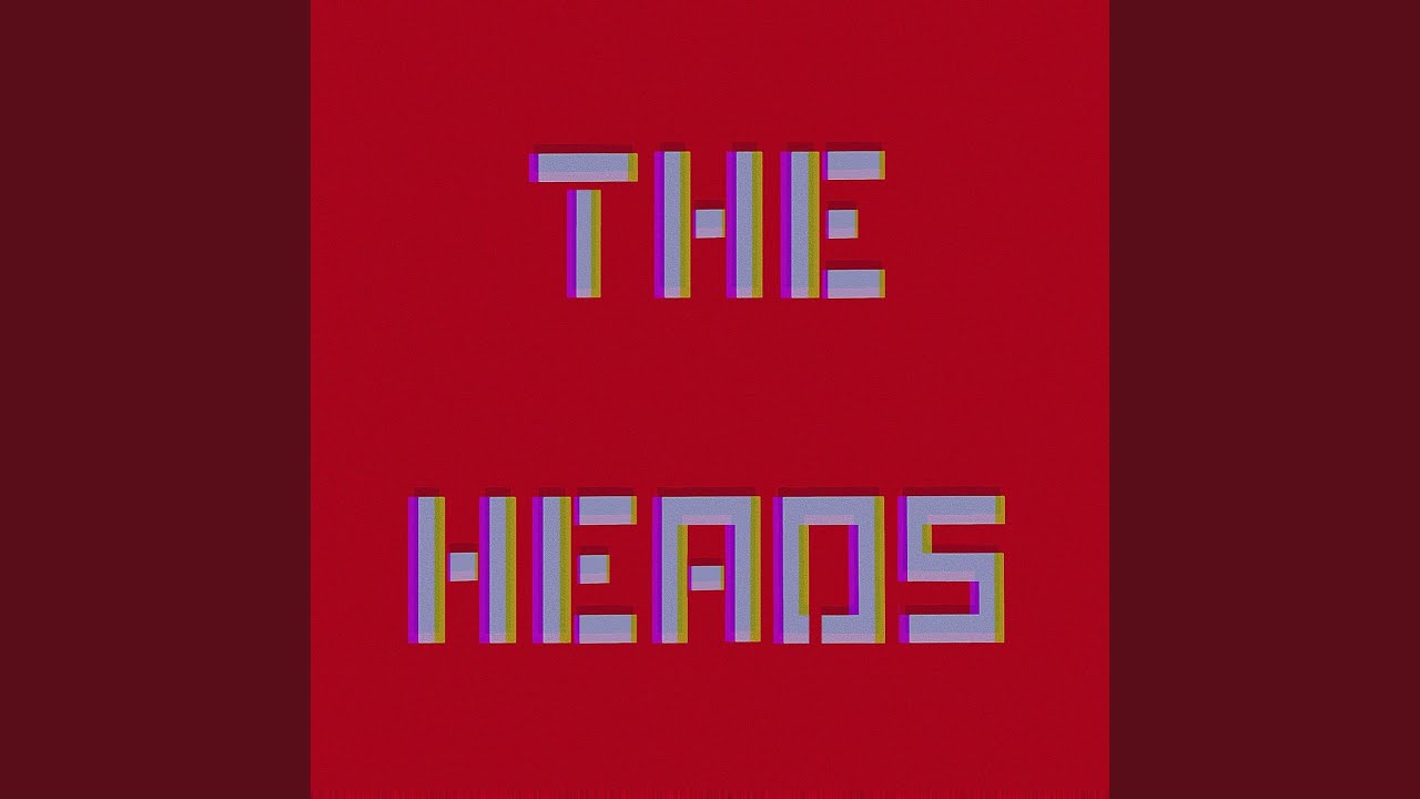 The Heads