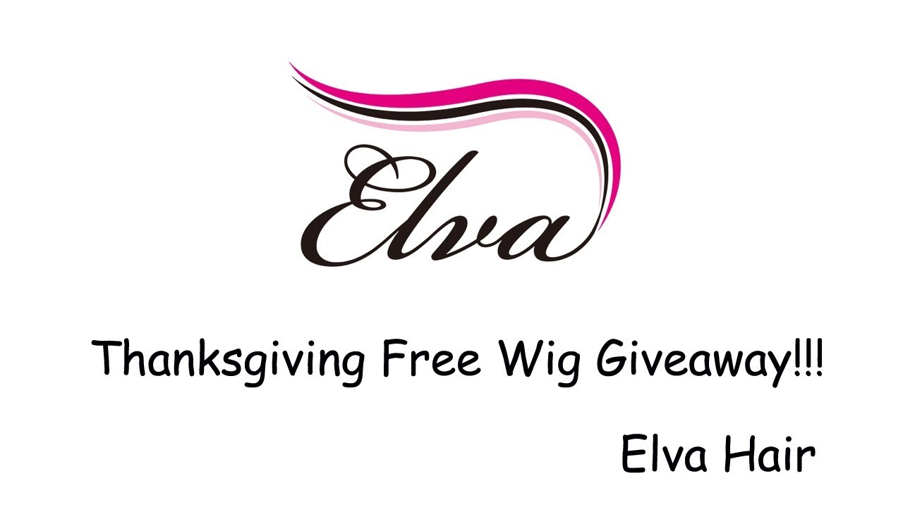 Elva Hair Thanksgiving Giveaway!!!