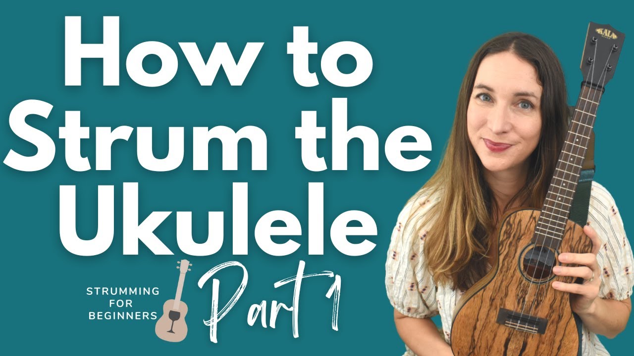 Strumming for Beginners | Part 1: How to Strum Your Ukulele