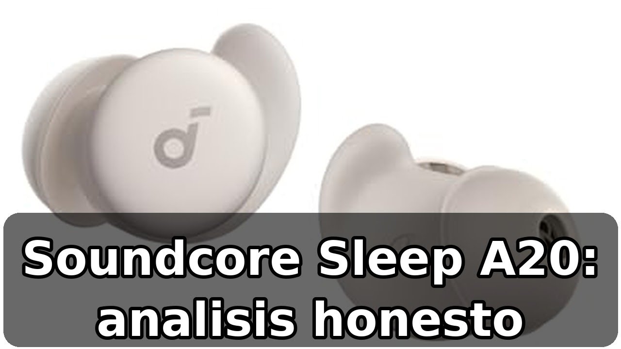 Soundcore Sleep A20: analisis honesto de auriculares para dormir con bloqueo de ruido
