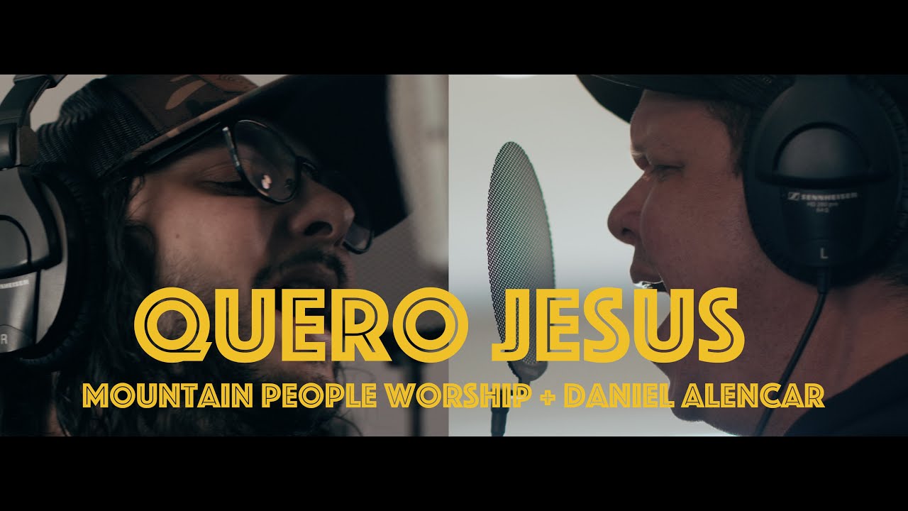 Mountain People Worship, Daniel Alencar - Quero Jesus
